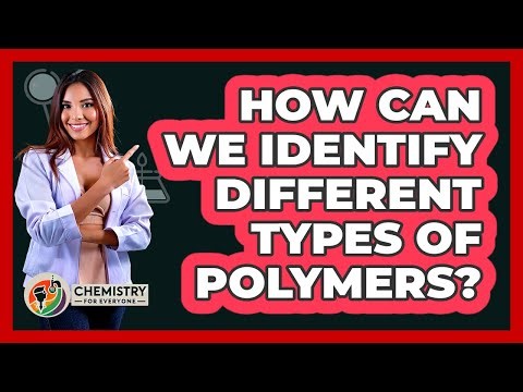 How Can We Identify Different Types Of Polymers? - Chemistry For Everyone