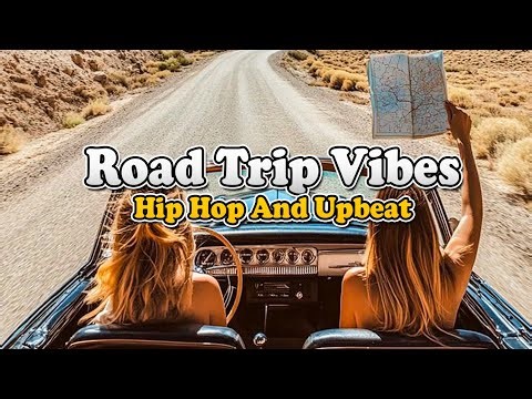 Road Trip Vibes 2025 🚗 | Hip Hop & Upbeat Travel Music Playlist | Best Driving Songs