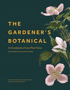 Book review: ‘The Gardener’s Botanical’ decodes 5,000 Latin plant terms