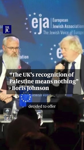 Boris Johnson speaks at the European Jewish Association annual conference, and says the UK's recognition of Palestine meant "absolutely zero". | The Jewish Chronicle