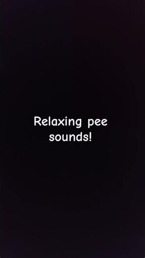 Relaxing Pee Sounds! #asmr