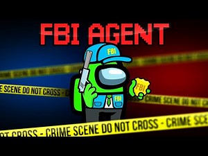 Among Us But I’m An FBI AGENT!