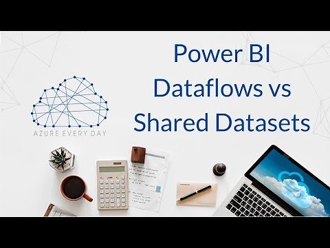 Power BI Dataflow Vs Shared Dataset