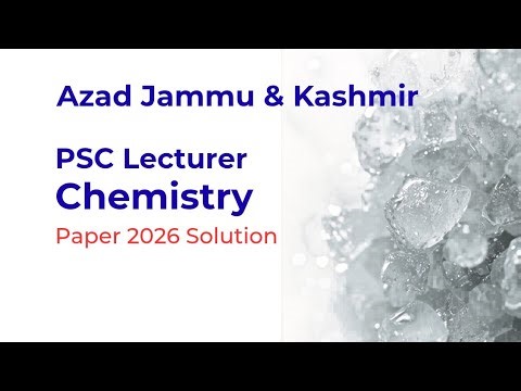 AJK PSC Lecturer Chemistry Solved paper 2026 Azad Jammu & Kasmir| Chemistry past papers Solution|