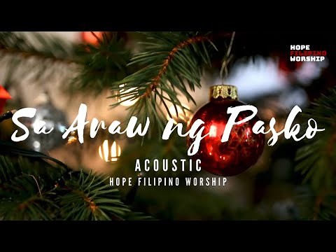 Sa Araw ng Pasko - Hope Filipino Worship [Official Acoustic Version]