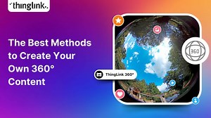 The Best Methods to Create Your Own 360° Content | ThingLink Blog