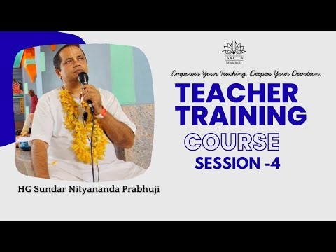 Teacher Training Course Session - 4 || HG Sundar Nityananda Prabhuji || ISKCON Medahalli
