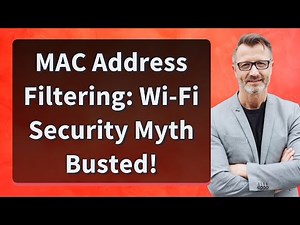 MAC Address Filtering: Wi-Fi Security Myth Busted!