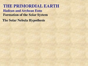 THE PRIMORDIAL EARTH Hadean and Archean Eons - SlideServe