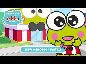 New Keroppi (Part 2) | Hello Kitty and Friends Supercute Adventures S8 EP12