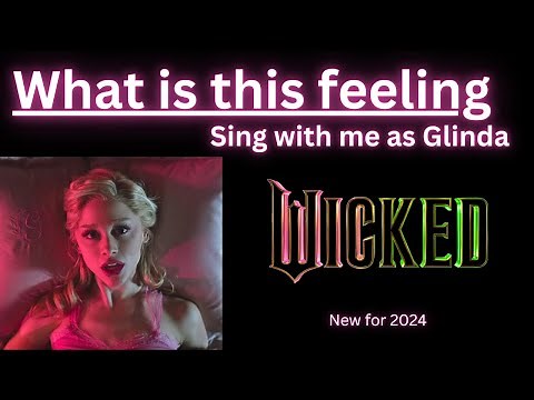 What Is This Feeling Karaoke (Elphaba only) - Sing with me as Glinda