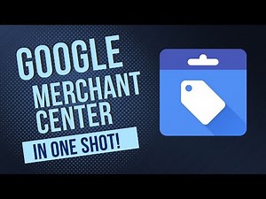 Google Merchant Center: Beginner's Guide in One Shot