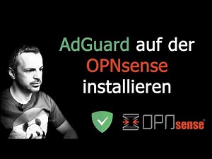 AdGuard auf der OPNsense installieren