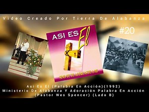 Asi Es El (Palabra En Acción)(1992) Álbum Completo (Pastor Wes Spencer) (Lado B)