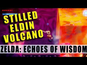 Stilled Eldin Volcano walkthrough - The Legend of Zelda Echoes of Wisdom Stilled Elden Volcano Lava