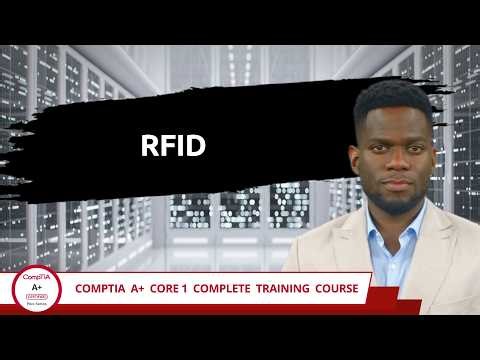 CompTIA A+ Core 1 (220-1201) | RFID | Exam Objective 2.2 | Course Training Video