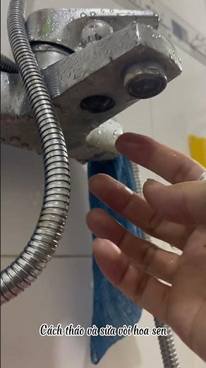 Cách tháo và sửa vòi hoa sen bị dò nước đơn giản