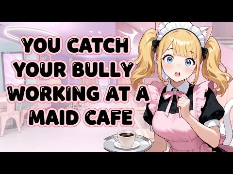 You Catch Your Bully Working At A Maid Cafe [F4M] [ASMR]