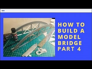 How To Build a Model Bridge Part 4