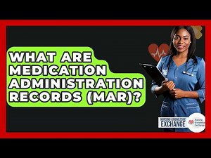 What Are Medication Administration Records (MAR)? - Nursing Knowledge Exchange