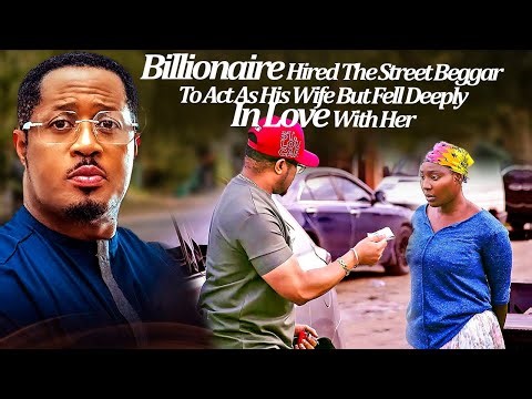 Billionaire Hired D Street Beggar 2Act As His Wife But Fell Deeply InLove Wit Her (2025 Latest Trend