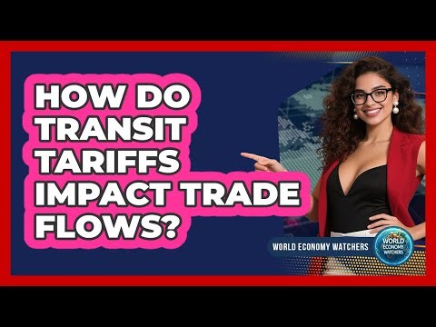 How Do Transit Tariffs Impact Trade Flows?