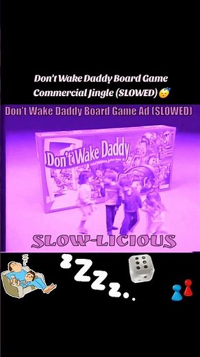 😴 Don't Wake Daddy Board Game TV Commercial Jingle (SLOWED)💤 ‪@slowlicious‬