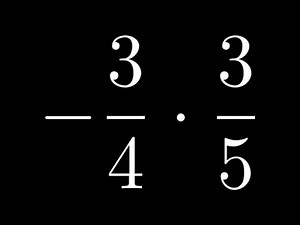 How to Multiply a Negative Fraction by a Positive Fraction