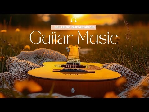Unwind with Relaxing Guitar Music | Perfect for Sleep, Meditation & Anxiety Relief