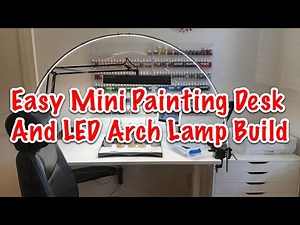 Easy Mini Painting Desk & LED Arch Lamp Build