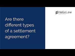 Are there different types of a settlement agreement? | Helix Law
