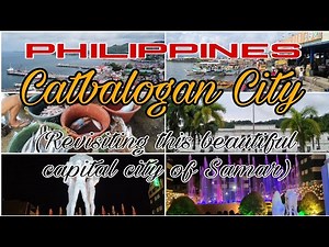 PHILIPPINES CATBALOGAN CITY (Revisiting this Beautiful Capital City of Samar.)