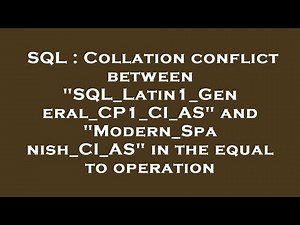 SQL : Collation conflict between "SQL_Latin1_General_CP1_CI_AS" and "Modern_Spanish_CI_AS" in the eq