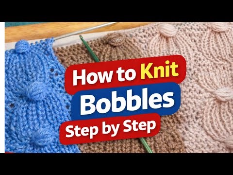 How to Knit Bobble Stitch | Easy Step-by-Step Knitting Tutorial