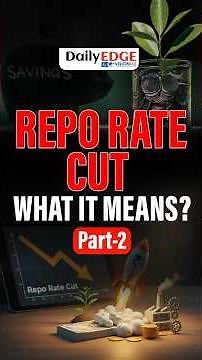 Daily Edge By VisionIAS | RBI Cuts Repo Rate to 5.25%: What It Means for You? Part- 2