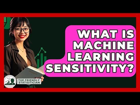 What Is Machine Learning Sensitivity? - The Friendly Statistician