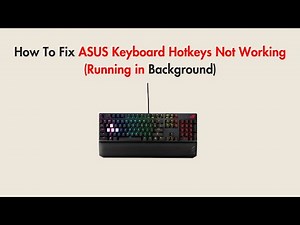How To Fix ASUS Keyboard Hotkeys Not Working (Running in Background)