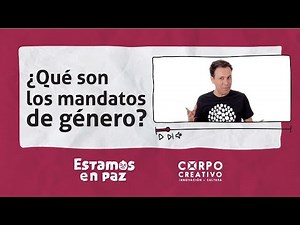 Estamos en paz - ¿Qué son los mandatos de género?