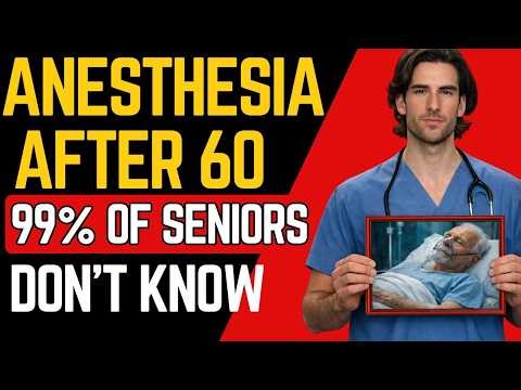 The Anesthesia Risk After 60 That Nobody Warns You About