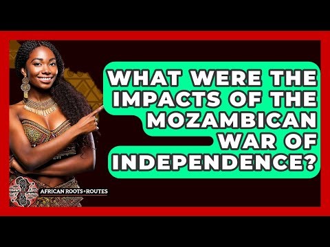 What Were The Impacts Of The Mozambican War Of Independence? - African Roots And Routes