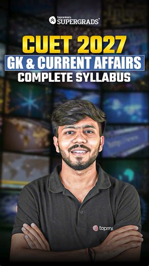CUET 2027 : General Knowledge & Current Affairs Complete Guide | Complete Syllabus & Study Strategy