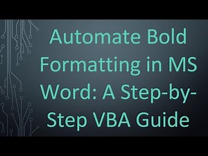 Automate Bold Formatting in MS Word: A Step-by-Step VBA Guide