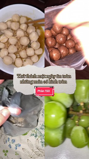 Phần 150: Một Ngày Ăn Toàn Món Hình Tròn