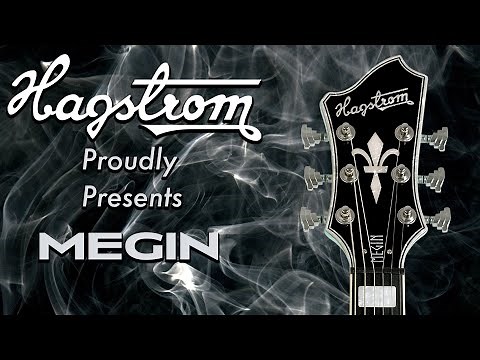 Hagstrom introduces: The Hagstrom Megin