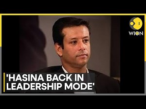 Sheikh Hasina back in leadership mode says son | WION | Exclusive