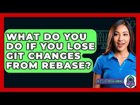 What Do You Do If You Lose Git Changes From Rebase? - Next LVL Programming