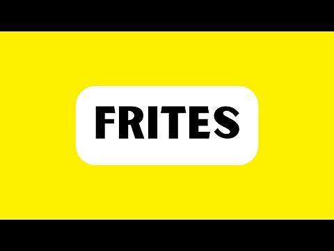 How to Pronounce Frites (Correctly)