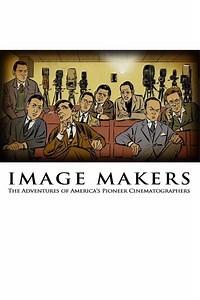Stream Image Makers: The Adventures of America's Pioneer Cinematographers (2019): Find it on Netflix, Prime Video, Hulu & more