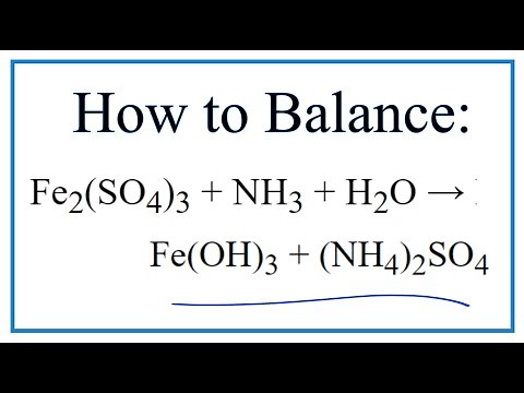 How to Balance Fe2(SO4)3 + NH3 + H2O = Fe(OH)3 + (NH4)2SO4