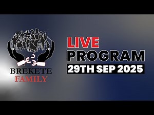 BREKETE FAMILY LIVE PROGRAM 29TH September 2025